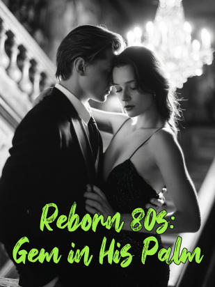 Reborn 80s: Gem in His Palm